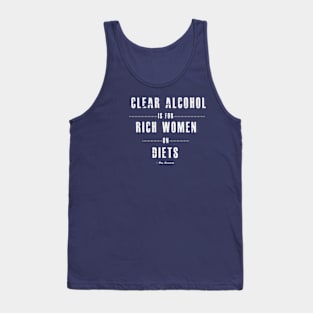 Clear alcohol is for rich women Tank Top